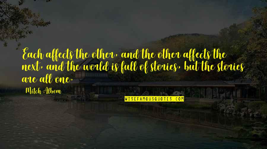Quick Simple Love Quotes By Mitch Albom: Each affects the other, and the other affects Quick Simple Love Quotes By Mitch Albom: Each affects the other, and the other affects
