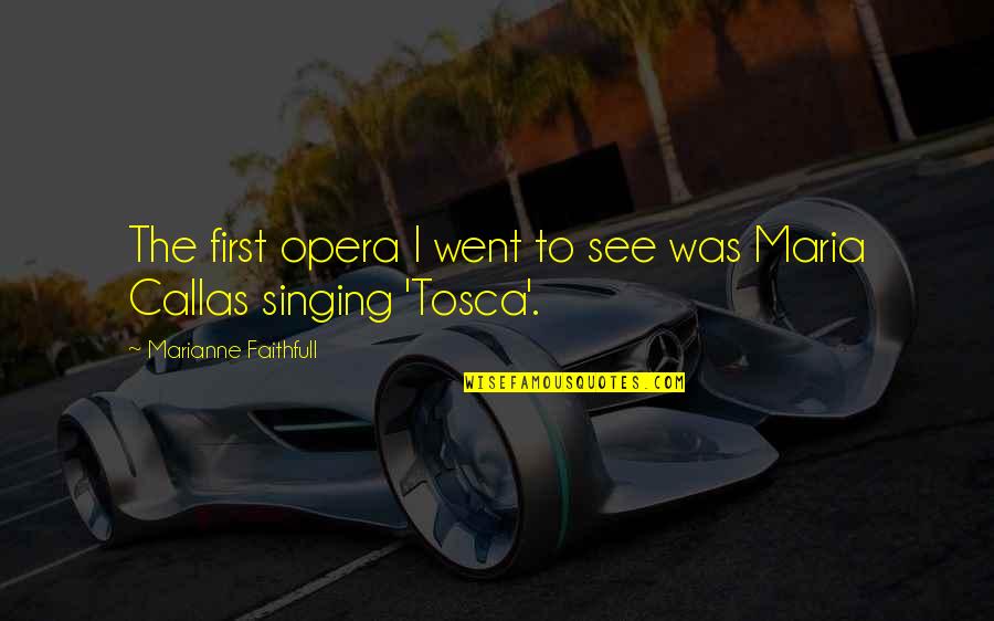 Quick To React Quotes By Marianne Faithfull: The first opera I went to see was