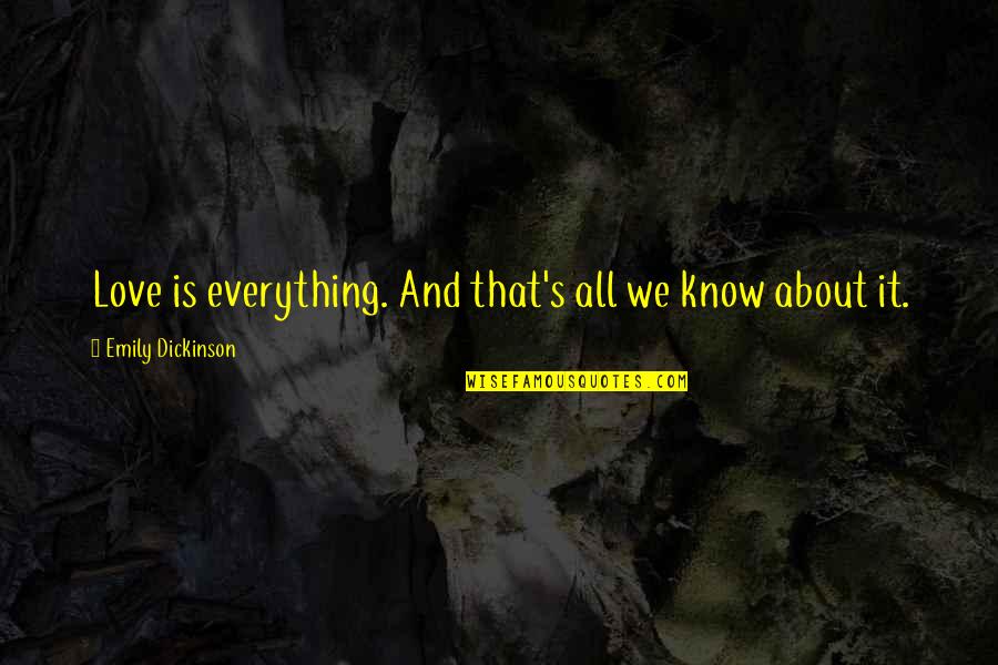 Quickbooks Self Employed Quotes By Emily Dickinson: Love is everything. And that's all we know Quickbooks Self Employed Quotes By Emily Dickinson: Love is everything. And that's all we know