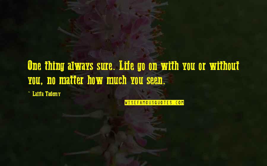 Quicken Online Quotes By Lalita Tademy: One thing always sure. Life go on with