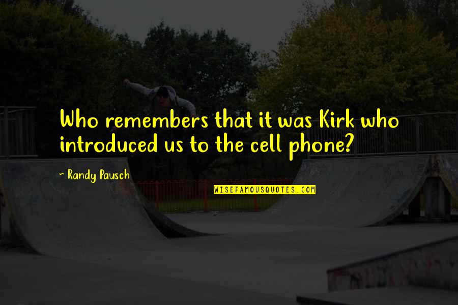 Quicken Online Quotes By Randy Pausch: Who remembers that it was Kirk who introduced