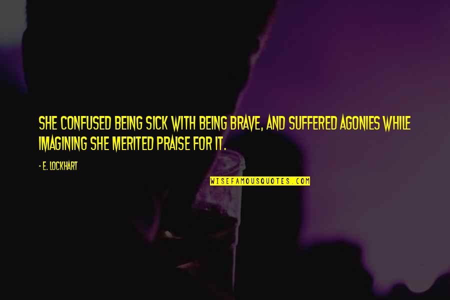 Quicken Options Quotes By E. Lockhart: She confused being sick with being brave, and Quicken Options Quotes By E. Lockhart: She confused being sick with being brave, and