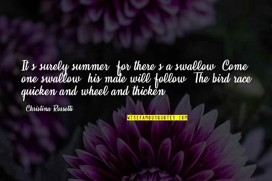 Quicken Quotes By Christina Rossetti: It's surely summer. for there's a swallow: Come