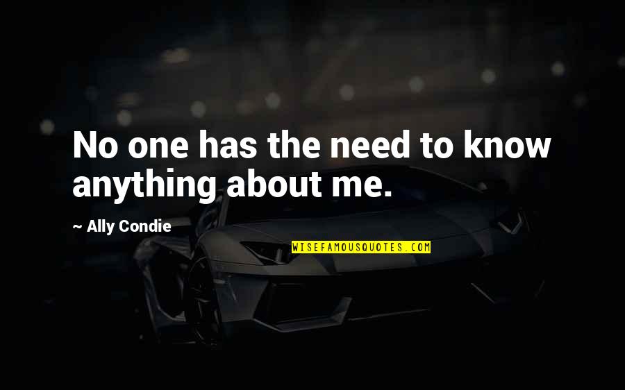 Quickening Quotes By Ally Condie: No one has the need to know anything Quickening Quotes By Ally Condie: No one has the need to know anything