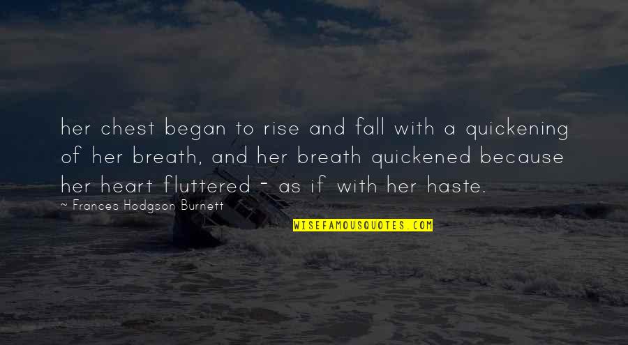 Quickening Quotes By Frances Hodgson Burnett: her chest began to rise and fall with Quickening Quotes By Frances Hodgson Burnett: her chest began to rise and fall with