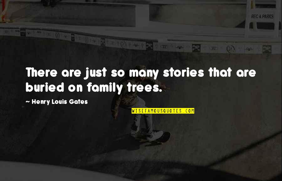 Quickening Quotes By Henry Louis Gates: There are just so many stories that are Quickening Quotes By Henry Louis Gates: There are just so many stories that are