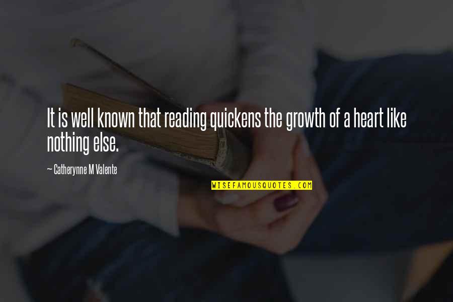 Quickens Quotes By Catherynne M Valente: It is well known that reading quickens the