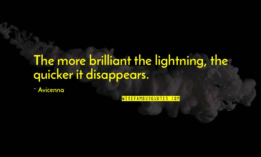 Quicker Quotes By Avicenna: The more brilliant the lightning, the quicker it