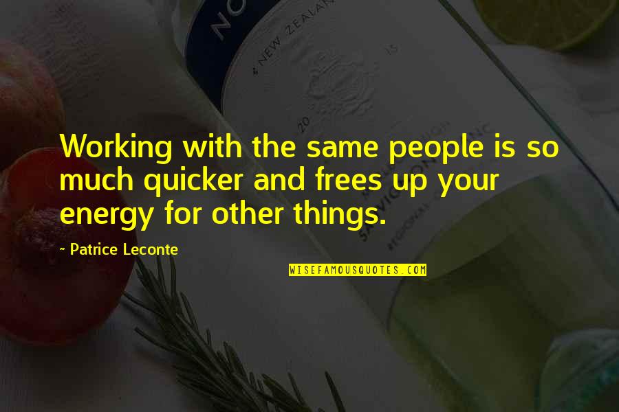 Quicker Quotes By Patrice Leconte: Working with the same people is so much