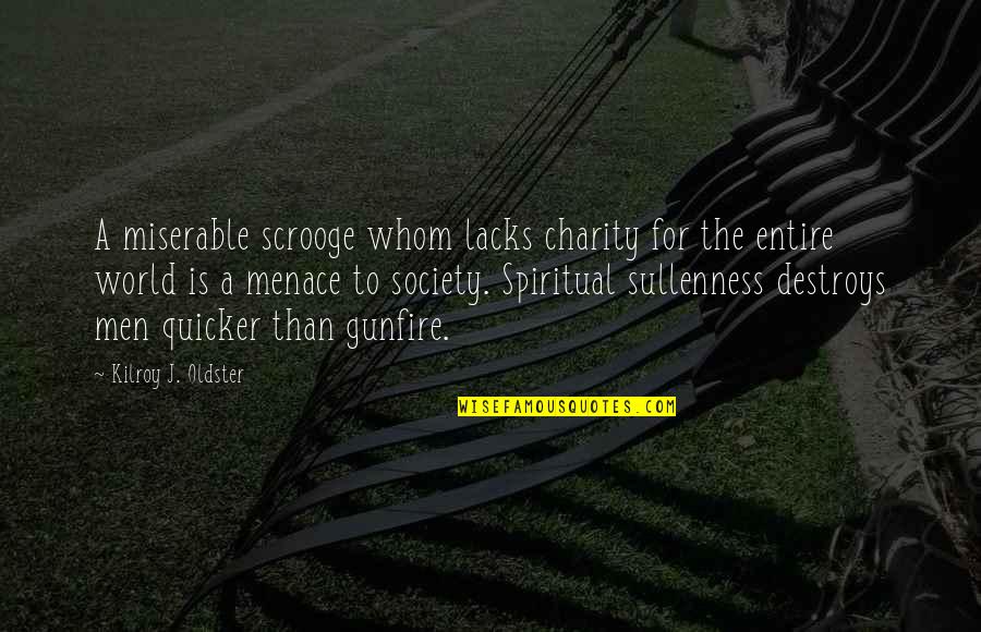 Quicker To Quotes By Kilroy J. Oldster: A miserable scrooge whom lacks charity for the