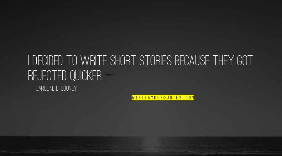 Quicker'n Quotes By Caroline B. Cooney: I decided to write short stories because they