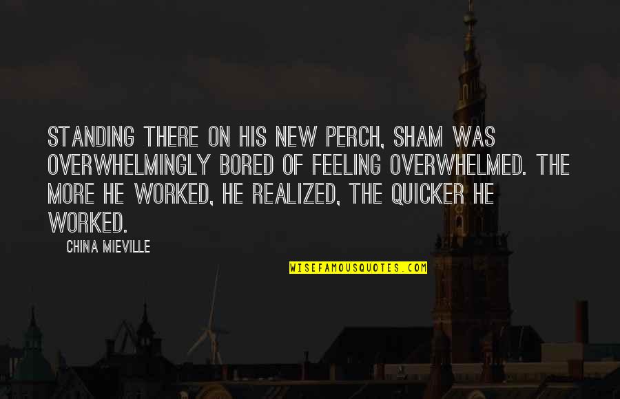 Quicker'n Quotes By China Mieville: Standing there on his new perch, Sham was