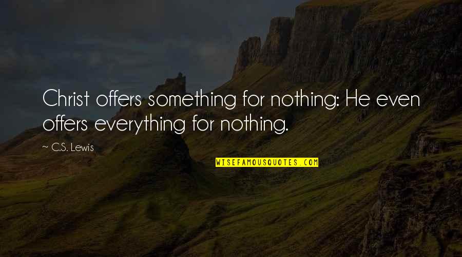Quicksilver Marvel Quotes By C.S. Lewis: Christ offers something for nothing: He even offers