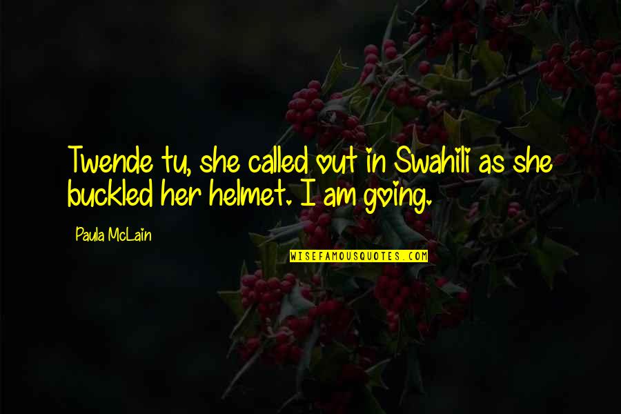 Quicktank Quotes By Paula McLain: Twende tu, she called out in Swahili as