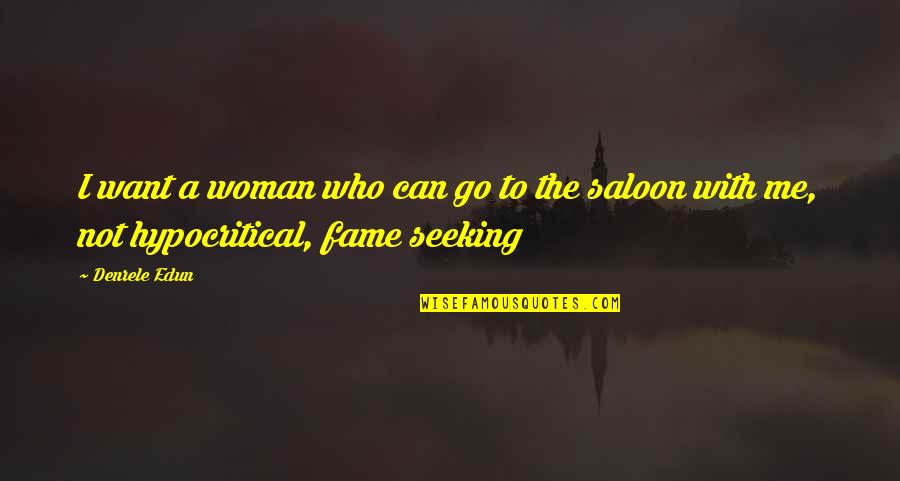 Quiconque S L Ve Sera Abaiss Qui S Abaisse Sera Lev Quotes By Denrele Edun: I want a woman who can go to