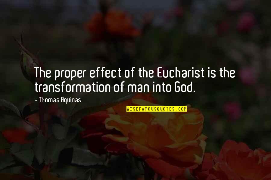 Quiconque S L Ve Sera Abaiss Qui S Abaisse Sera Lev Quotes By Thomas Aquinas: The proper effect of the Eucharist is the
