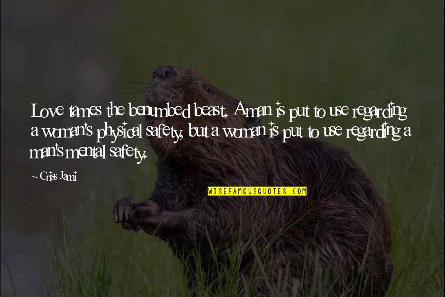 Quid Pro Quo Movie Quotes By Criss Jami: Love tames the benumbed beast. A man is Quid Pro Quo Movie Quotes By Criss Jami: Love tames the benumbed beast. A man is