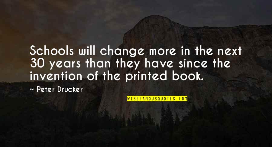 Quid Pro Quo Quotes By Peter Drucker: Schools will change more in the next 30