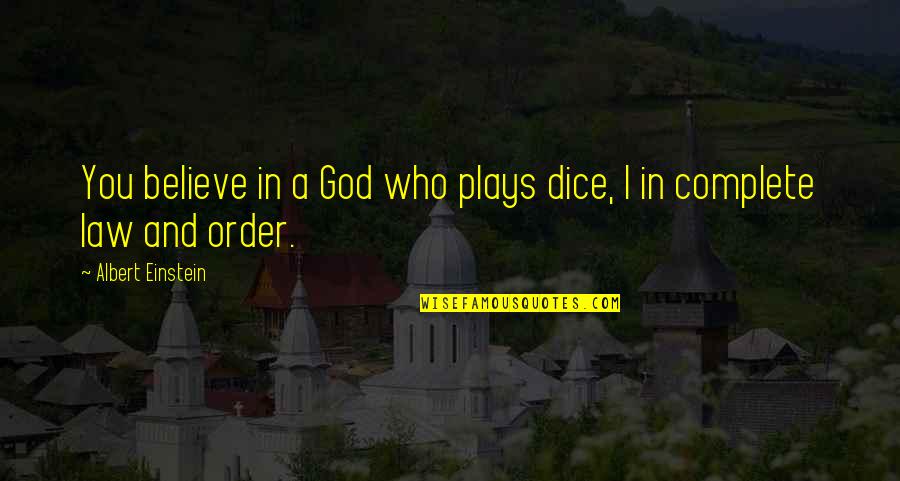 Quid Quotes By Albert Einstein: You believe in a God who plays dice,