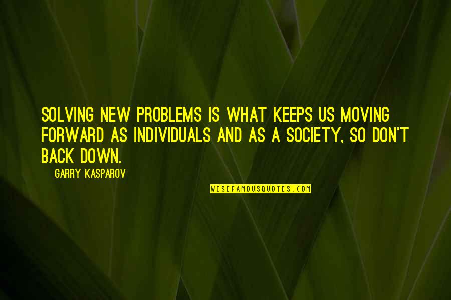 Quiebralo Quotes By Garry Kasparov: Solving new problems is what keeps us moving Quiebralo Quotes By Garry Kasparov: Solving new problems is what keeps us moving