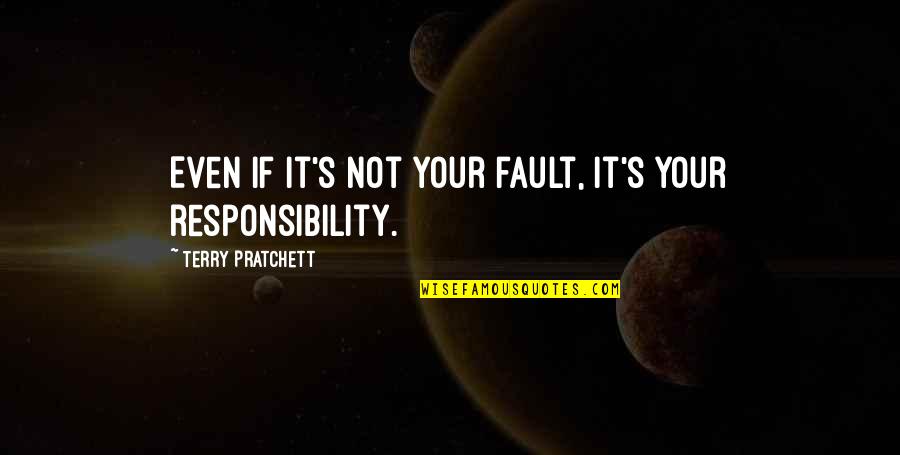 Quiebre In English Quotes By Terry Pratchett: Even if it's not your fault, it's your Quiebre In English Quotes By Terry Pratchett: Even if it's not your fault, it's your