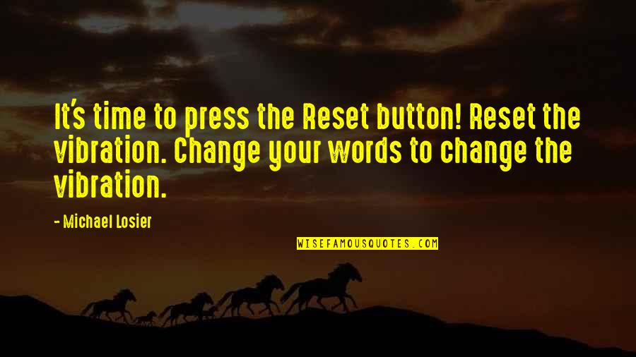 Quien Quotes By Michael Losier: It's time to press the Reset button! Reset