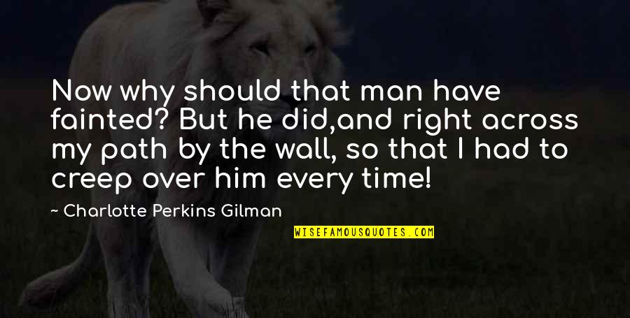 Quieranse Quotes By Charlotte Perkins Gilman: Now why should that man have fainted? But