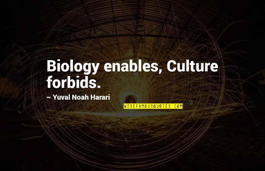 Quiero Saber Quotes By Yuval Noah Harari: Biology enables, Culture forbids.