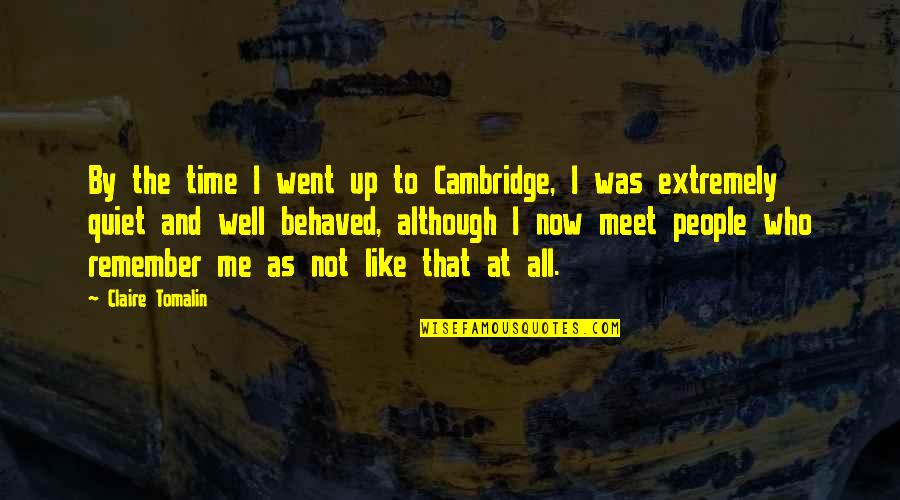 Quiet As Quotes By Claire Tomalin: By the time I went up to Cambridge,