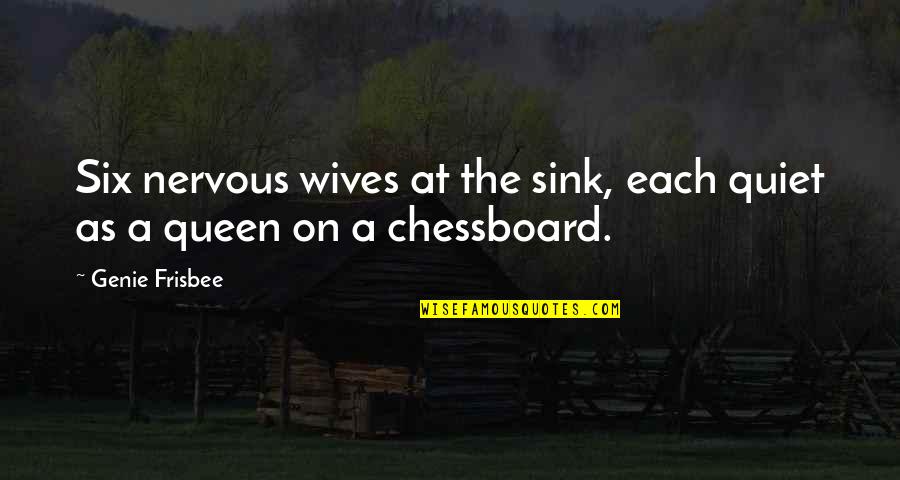 Quiet As Quotes By Genie Frisbee: Six nervous wives at the sink, each quiet