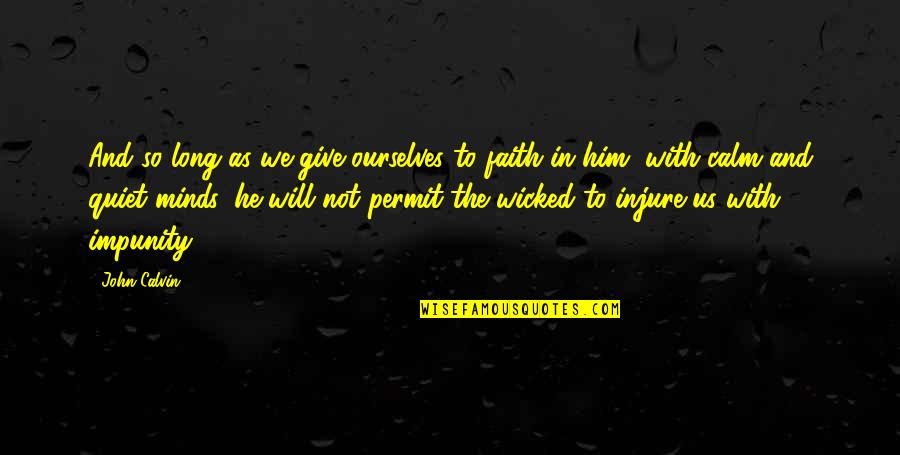 Quiet As Quotes By John Calvin: And so long as we give ourselves to Quiet As Quotes By John Calvin: And so long as we give ourselves to