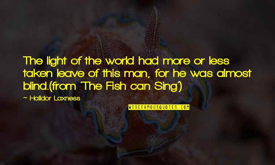 Quiet Guy Quotes By Halldor Laxness: The light of the world had more or Quiet Guy Quotes By Halldor Laxness: The light of the world had more or