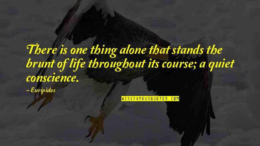 Quiet Inspirational Quotes By Euripides: There is one thing alone that stands the