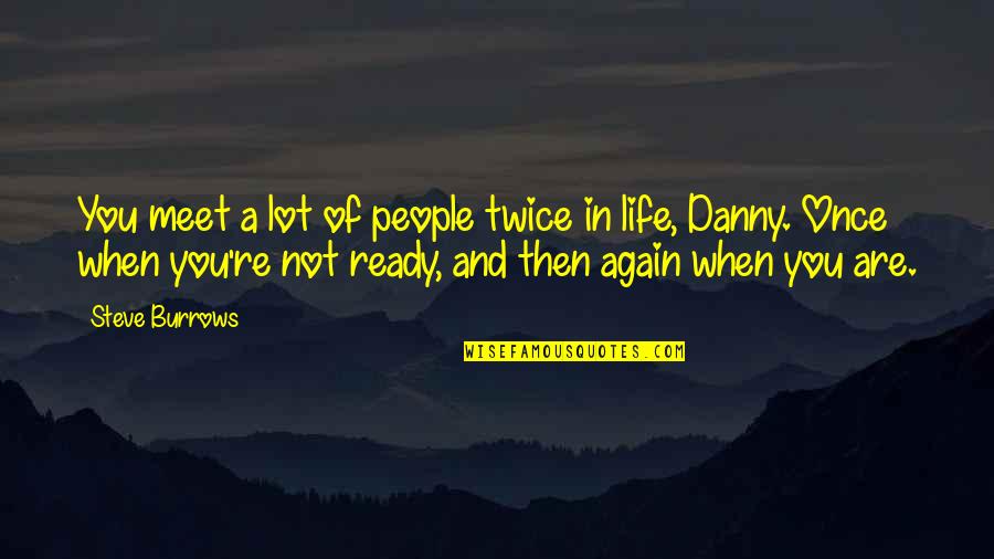 Quiet Magic Quotes By Steve Burrows: You meet a lot of people twice in