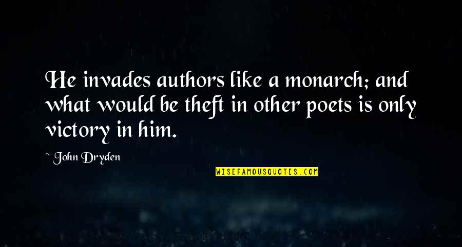 Quiet Man Film Quotes By John Dryden: He invades authors like a monarch; and what