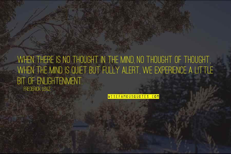 Quiet Mind Quotes By Frederick Lenz: When there is no thought in the mind,