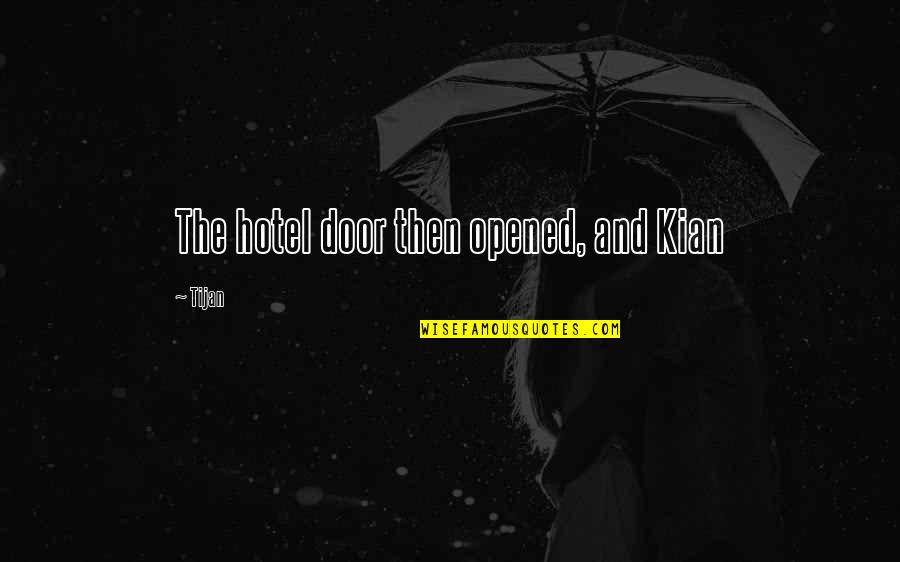 Quiet Not Standoffish Quotes By Tijan: The hotel door then opened, and Kian
