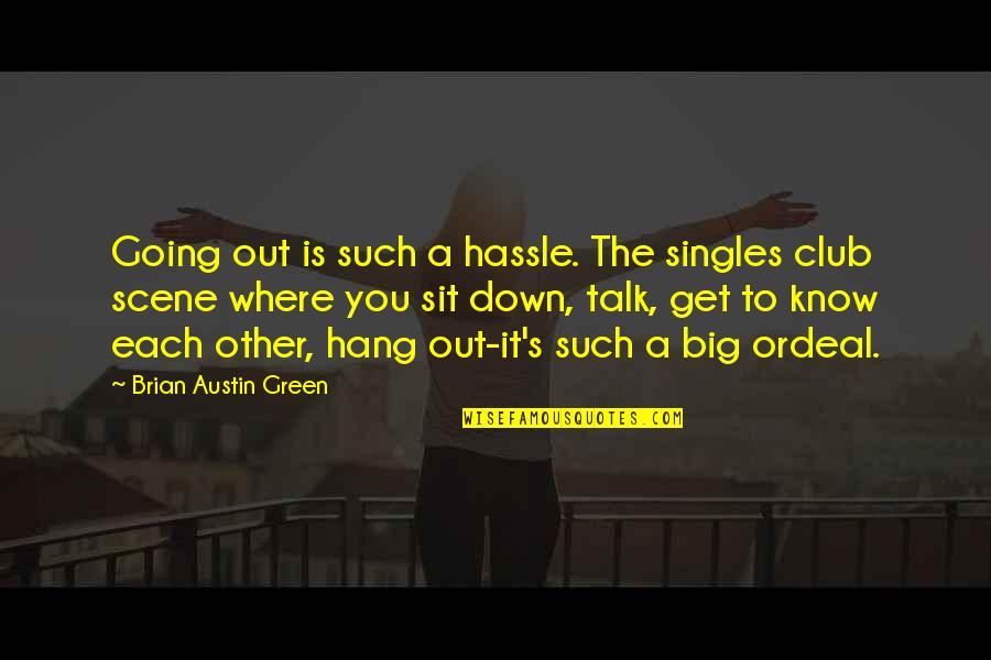 Quiet Not Stormy Quotes By Brian Austin Green: Going out is such a hassle. The singles