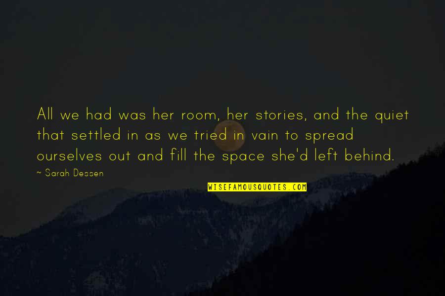 Quiet Space Quotes By Sarah Dessen: All we had was her room, her stories,