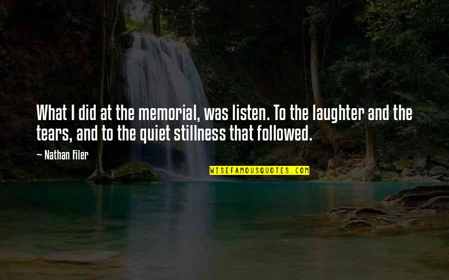 Quiet Stillness Quotes By Nathan Filer: What I did at the memorial, was listen.
