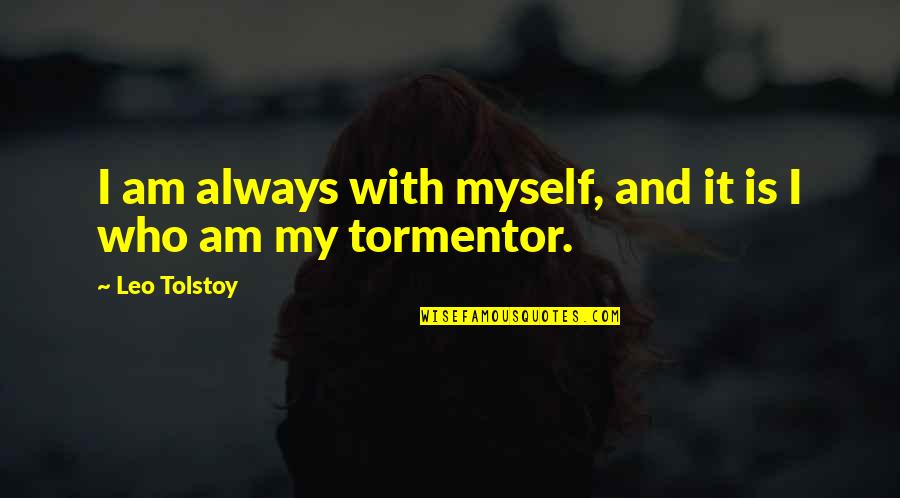 Quiet The Book Quotes By Leo Tolstoy: I am always with myself, and it is