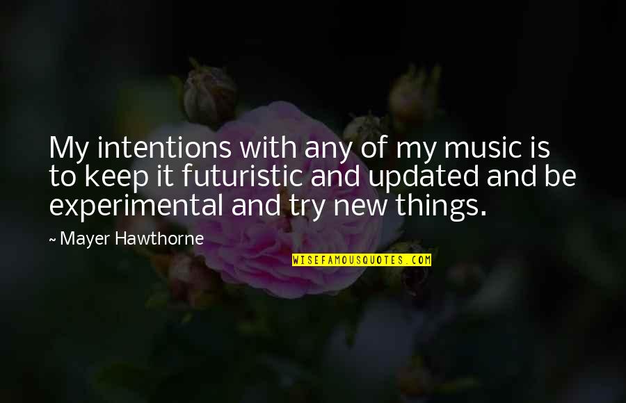Quiet The Book Quotes By Mayer Hawthorne: My intentions with any of my music is Quiet The Book Quotes By Mayer Hawthorne: My intentions with any of my music is