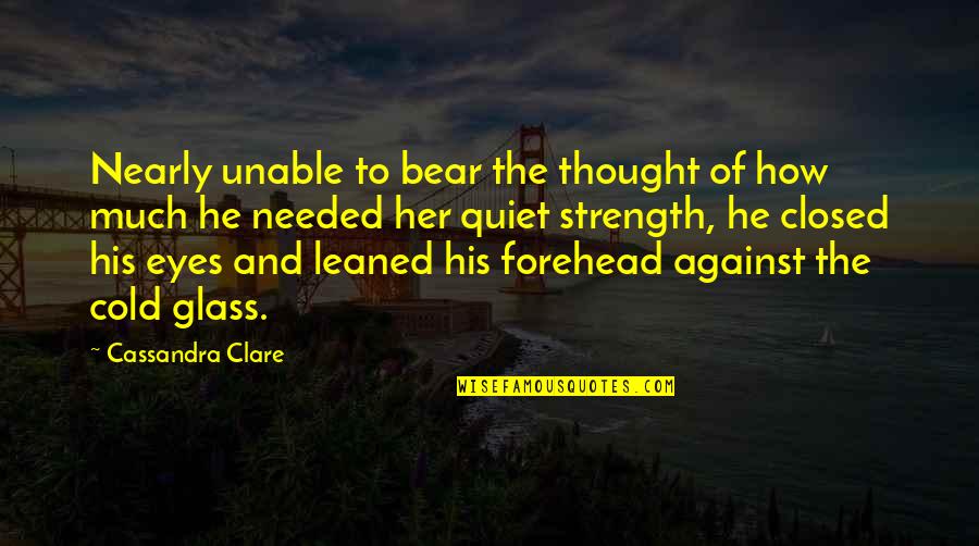 Quiet Thought Quotes By Cassandra Clare: Nearly unable to bear the thought of how