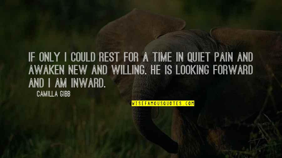 Quiet Time Quotes By Camilla Gibb: If only I could rest for a time Quiet Time Quotes By Camilla Gibb: If only I could rest for a time