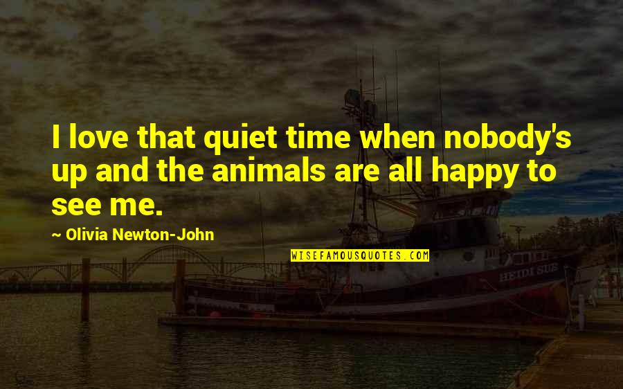 Quiet Time Quotes By Olivia Newton-John: I love that quiet time when nobody's up Quiet Time Quotes By Olivia Newton-John: I love that quiet time when nobody's up