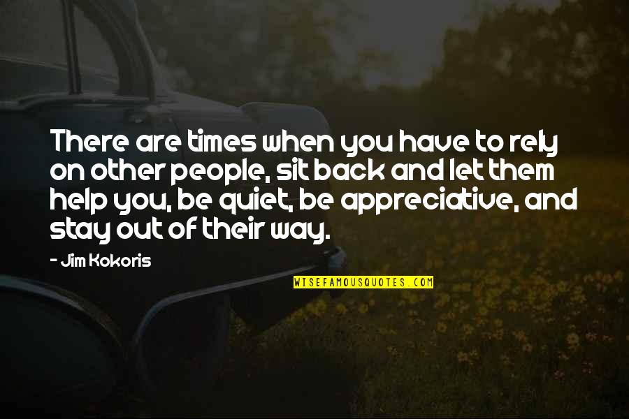 Quiet Times Quotes By Jim Kokoris: There are times when you have to rely
