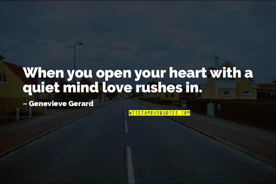 Quiet Your Mind Quotes By Genevieve Gerard: When you open your heart with a quiet