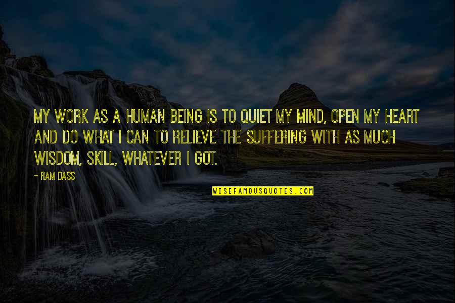 Quiet Your Mind Quotes By Ram Dass: My work as a human being is to