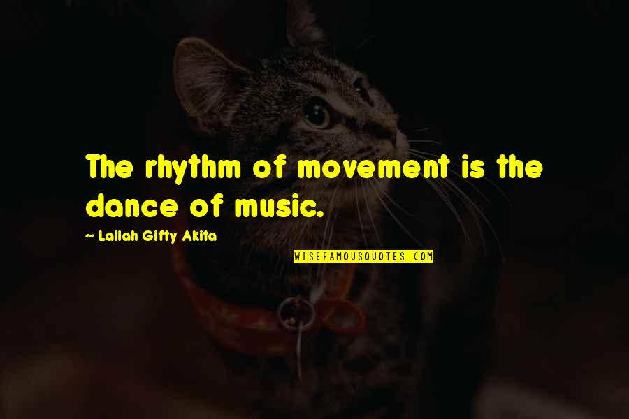Quiet Youtube Quotes By Lailah Gifty Akita: The rhythm of movement is the dance of