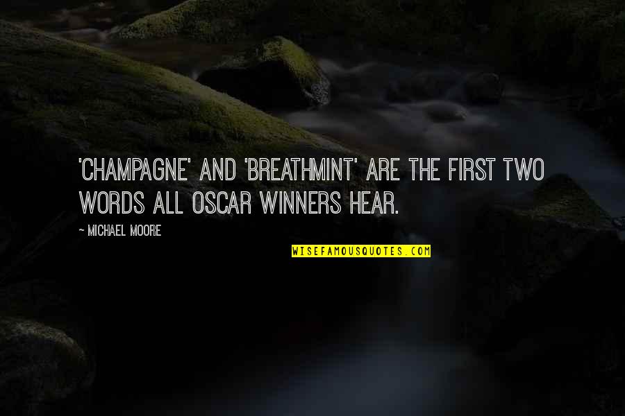 Quietened Down Quotes By Michael Moore: 'Champagne' and 'breathmint' are the first two words